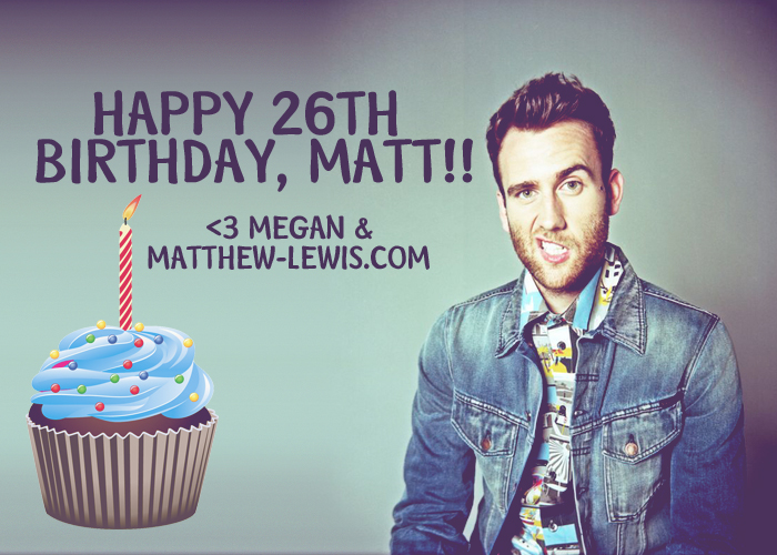 Happy 26th Birthday Matt Lewis